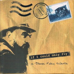 If I Could Only Fly (A Blaze Foley Tribute)