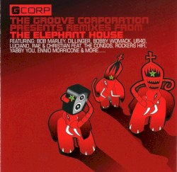 The Groove Corporation Presents: Remixes from the Elephant House