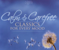 Calm & Carefree - Classics for Every Mood