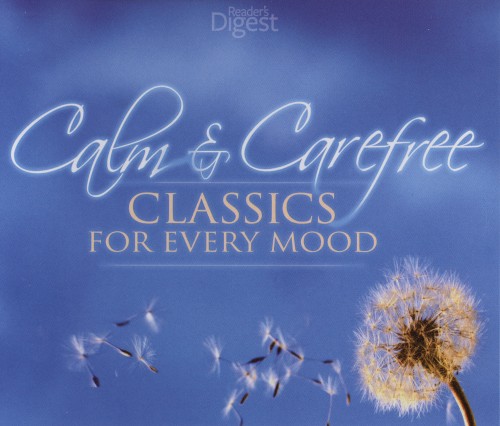 Calm & Carefree - Classics for Every Mood