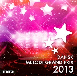 Dansk Melodi Grand Prix 2013