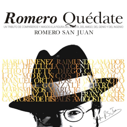 Romero quédate. Un tributo de compañeros y amigos a la figura del artista, del amigo, del genio y del ingenio Romero San Juan.
