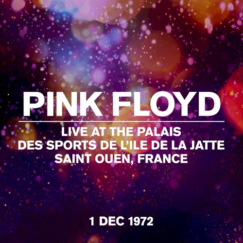 Live at the Palais des Sports de L’Ile de la Jatte, Saint Ouen, France, 01 Dec 1972
