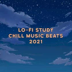 Lo‐Fi Chill Study Music Beats 2021