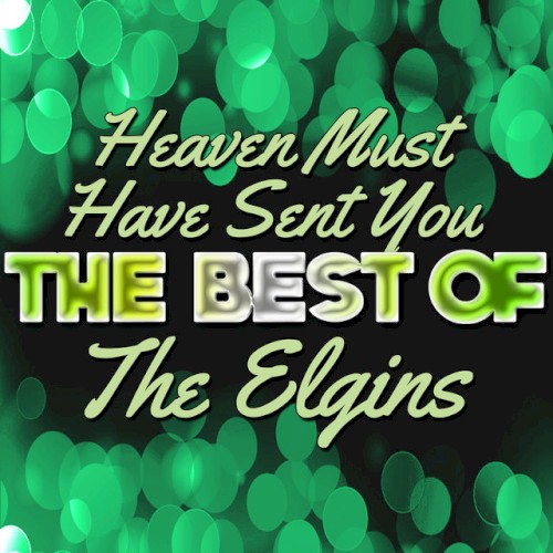 Heaven Must Have Sent You: The Best of the Elgins
