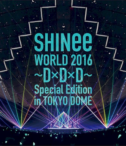 SHINee WORLD 2016 〜D×D×D〜 Special Edition in TOKYO DOME