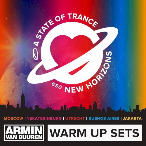 A State of Trance 650 (Armin van Buuren – Warm Up Sets) [Moscow, Yekaterinburg, Utrecht, Buenos Aires & Jakarta]