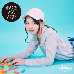 MAKE YOU POP