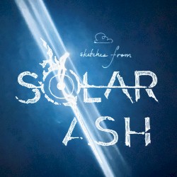 Sketches (from Solar Ash)