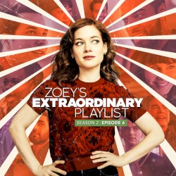 Zoey’s Extraordinary Playlist: Season 2, Episode 6 (Music from the Original TV Series)
