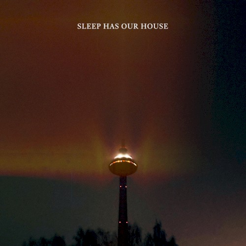 Sleep Has Our House