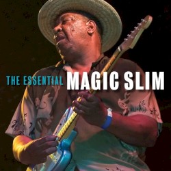 The Essential Magic Slim