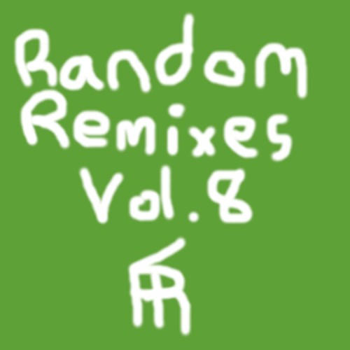 Random Remixes Vol.8