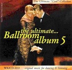 The Ultimate Ballroom Album 5