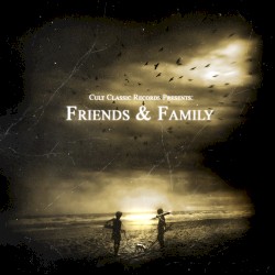Cult Classic Records Presents: Friends & Family