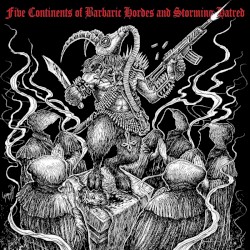 Five Continents of Barbaric Hordes and Storming Hatred