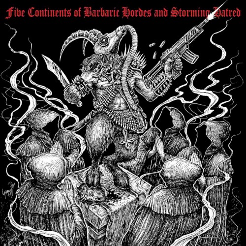 Five Continents of Barbaric Hordes and Storming Hatred