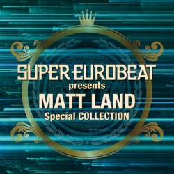 Super Eurobeat Presents Matt Land Special