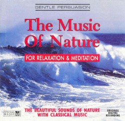 Gentle Persuasion (for Relaxation & Meditation): The Music of Nature