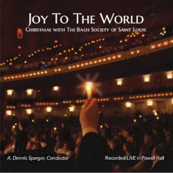Joy to the World: Christmas with the Bach Society of St. Louis