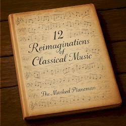 12 Reimaginations of Classical Music