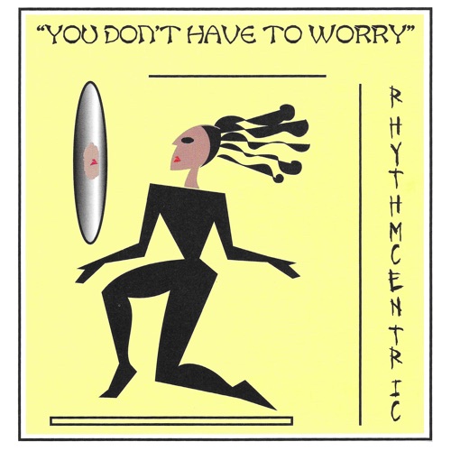 You Don't Have To Worry