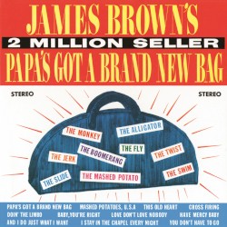 Papa’s Got a Brand New Bag