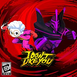 I DON'T LIKE YOU