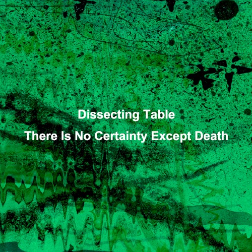 There Is No Certainty Except Death