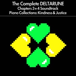 The Complete Deltarune Chapters 3 + 4 Soundtrack Piano Collections: Kindness & Justice