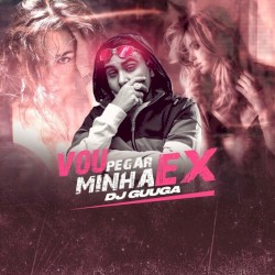 Vou Pegar Minha Ex