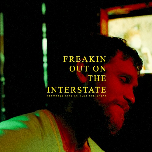 Freakin’ Out on the Interstate (recorded live at Alex the Great)