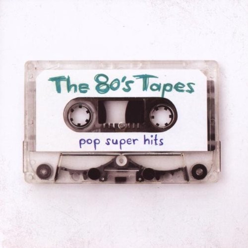The 80’s Tapes: Pop Super Hits