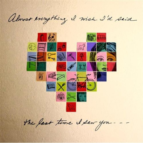 Almost Everything I Wish I'd Said the Last Time I Saw You...