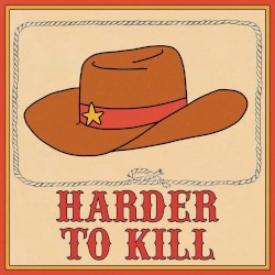 Harder to Kill