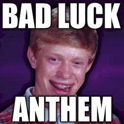 Bad Luck Anthem