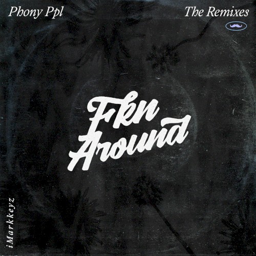 Fkn Around (iMarkkeyz remix)