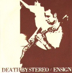 Death by Stereo / Ensign