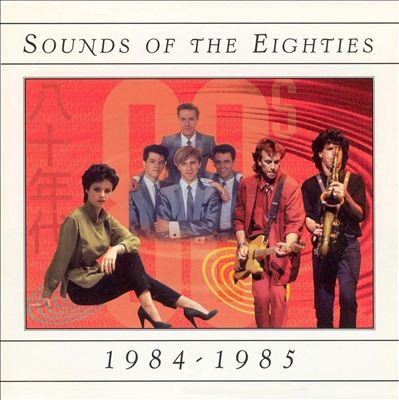 Sounds of the Eighties: 1984-1985