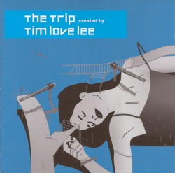 The Trip: Created by Tim ‘Love’ Lee