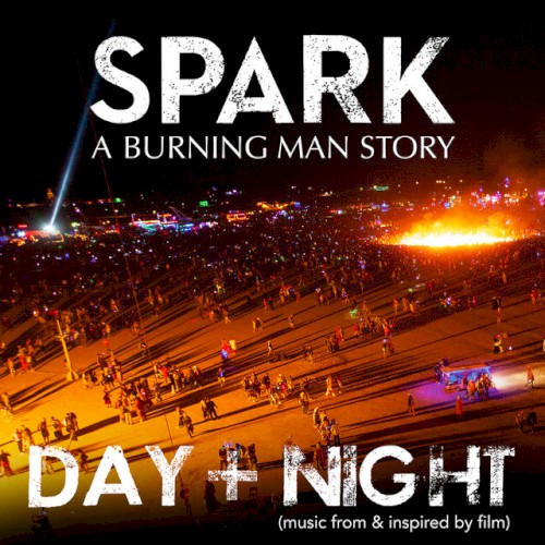 Spark: A Burning Man Story: Day + Night