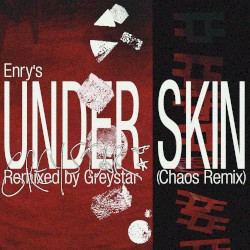 Under Skin (Greystar Chaos remix)