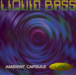 Liquid Bass (Capsule One)