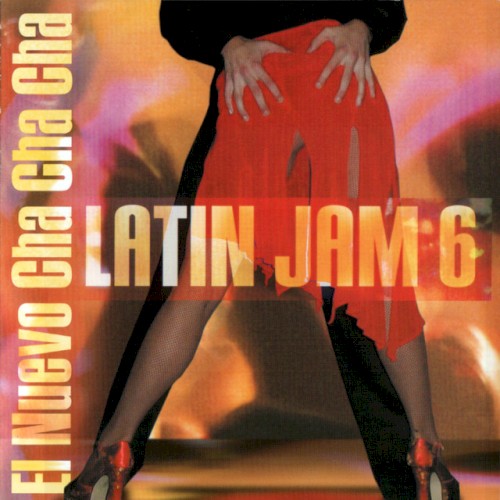 Latin Jam 6: El nuevo Cha Cha Cha