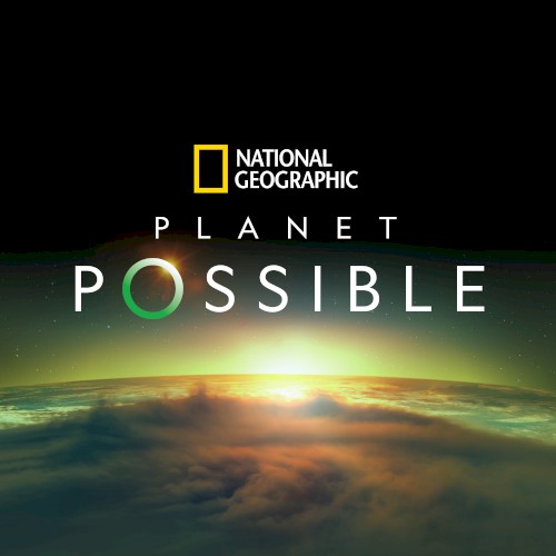 I Believe (From National Geographic's "Planet Possible")