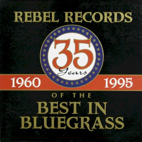 Rebel Records: 35 Years of the Best In Bluegrass 1960-1995