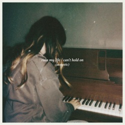 Ruin My Life / Can't Hold On (Acoustic)