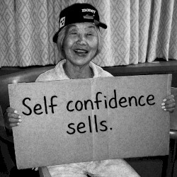 self confidence sells.