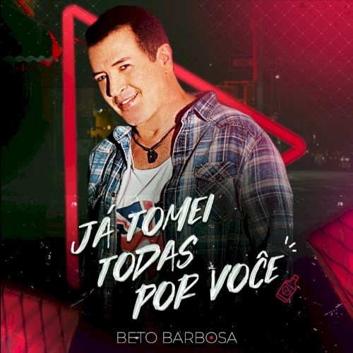 Já Tomei Todas por Você