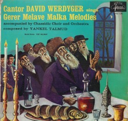 Cantor David Werdyger Sings Gerer Melave Malka Melodies